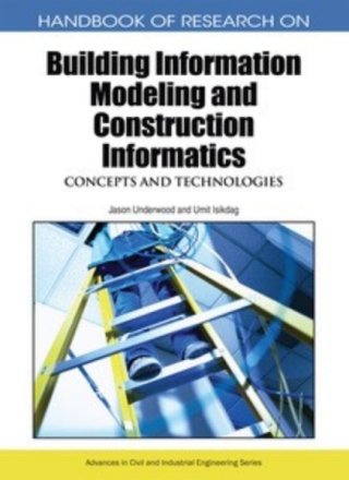 Handbook of Research on Building Information Modeling and Construction Informatics: Concepts and Technologies