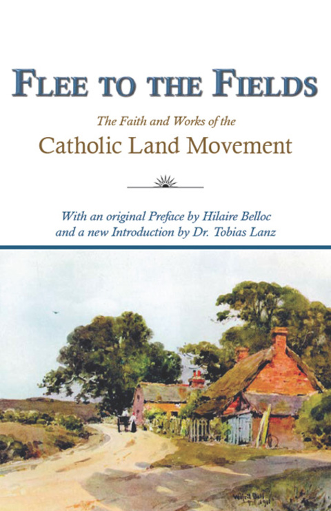 Cover image for book Flee to the Fields: The Founding Fathers of the Catholic Land Movement