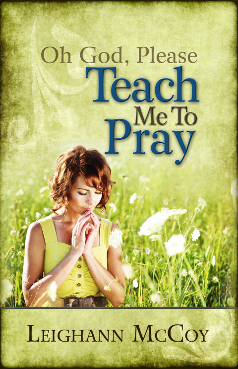Cover image for book Oh God, Please: Teach Me to Pray