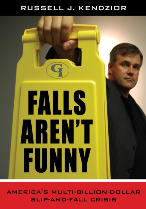 Falls Aren't Funny America's Multi-Billion Dollar Slip-and-Fall Crisis