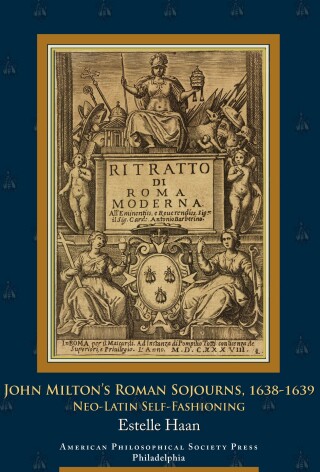 John Milton’s Roman Sojourns, 1638-1639