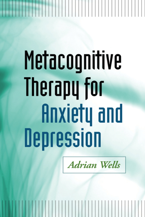 Cover image for book Metacognitive Therapy for Anxiety and Depression