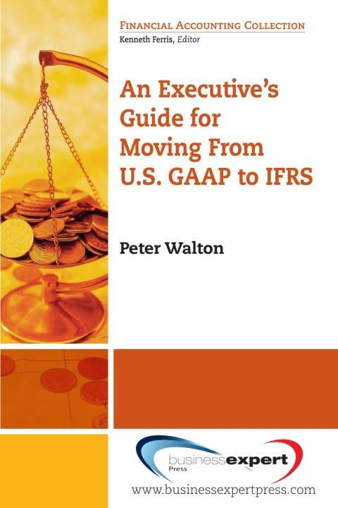 Cover image for book An Executive's Guide for Moving from US GAAP to IFRS