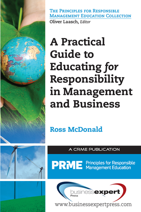 Cover image for book A Practical Guide to Educating for Responsibility in Management and Business
