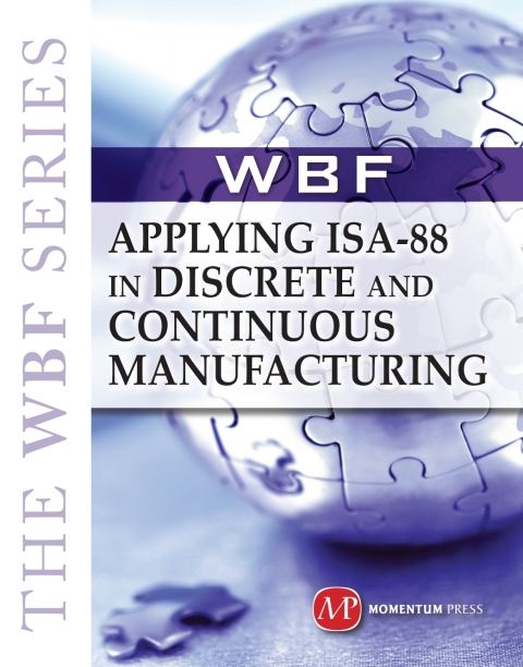 Cover image for book THE WBF BOOK SERIES-Applying ISA 88 In Discrete and Continuous Manufacturing