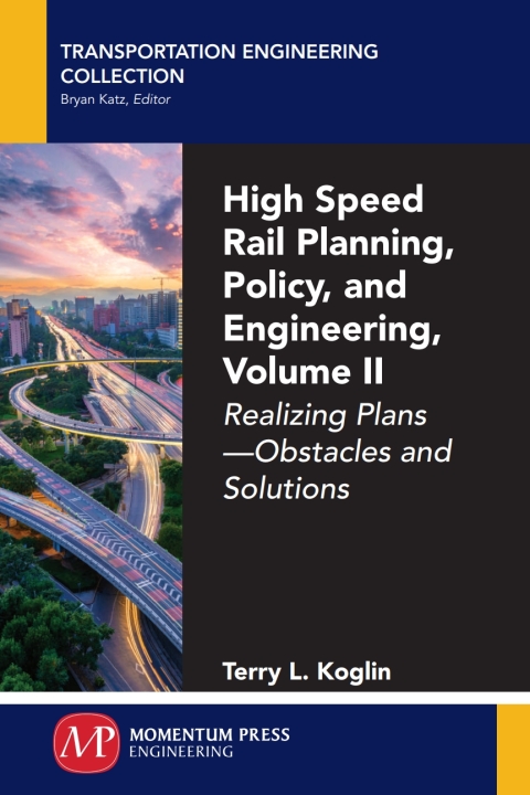 Cover image for book High Speed Rail Planning, Policy, and Engineering, Volume II