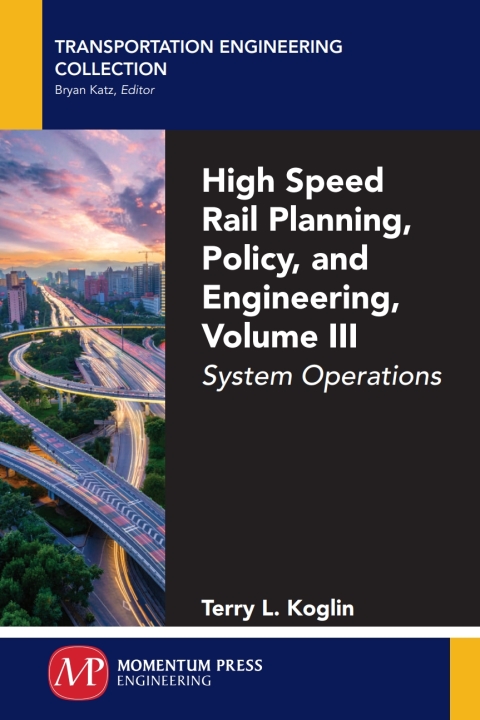 Cover image for book High Speed Rail Planning, Policy, and Engineering, Volume III