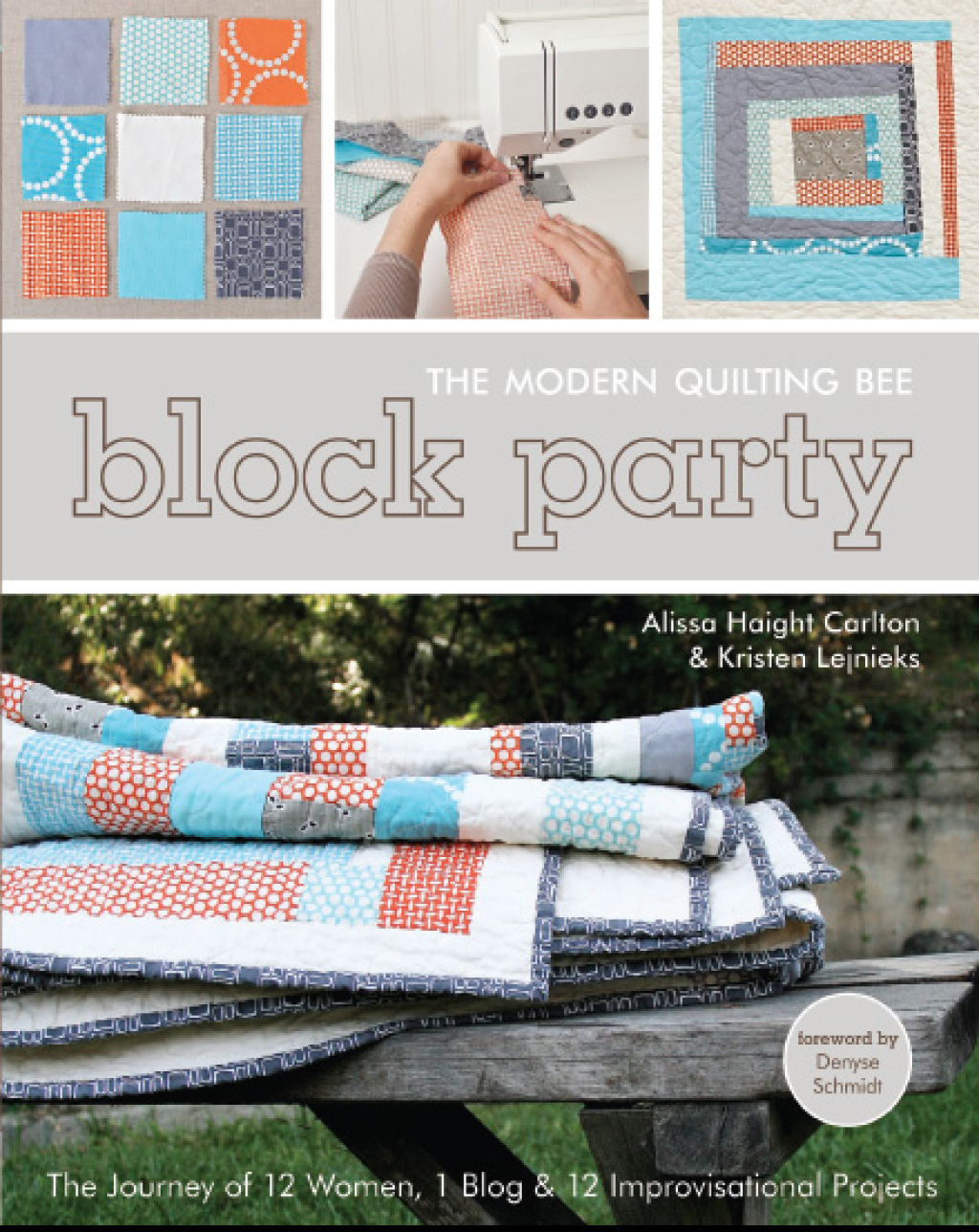 Block Party--The Modern Quilting Bee: The Journey of 12 Women  1 Blog  & 12 Improvisational Projects (eBook) - Alissa Haight Carlton,