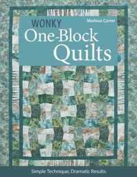 Cover image: Wonky One-Block Quilts: Simple Techniques, Dramatic Results 9781607052012