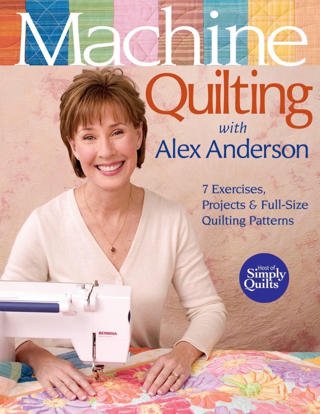 Machine Quilting With Alex Anderson: 7 Exercises  Projects & Full-Size Quilting Patterns (eBook) - Alex Anderson,