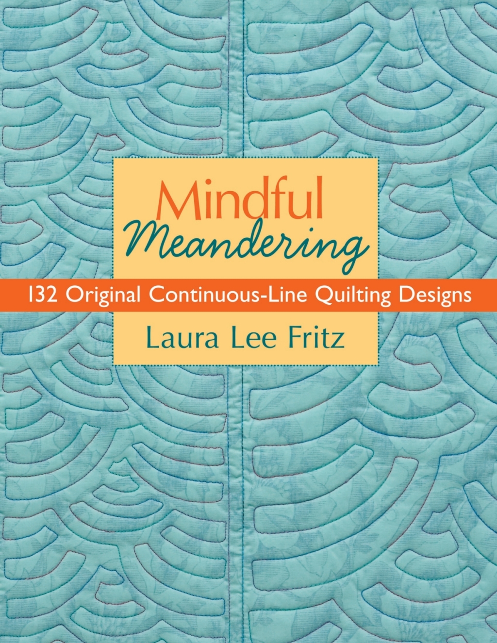 Mindful Meandering: 132 Original Continuous-Line Quilting Designs (eBook) - Laura Lee Fritz,