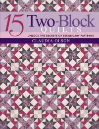 Titelbild: 15 Two-Block Quilts: Unlock the Secrets of Secondary Patterns 9781571201478