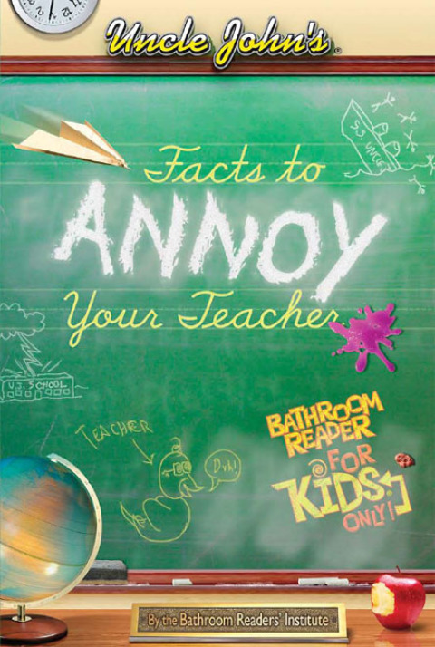 Cover image for book Uncle John's Facts to Annoy Your Teacher Bathroom Reader For Kids Only