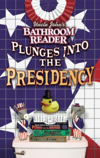 Uncle John's Bathroom Reader Plunges into the Presidency
