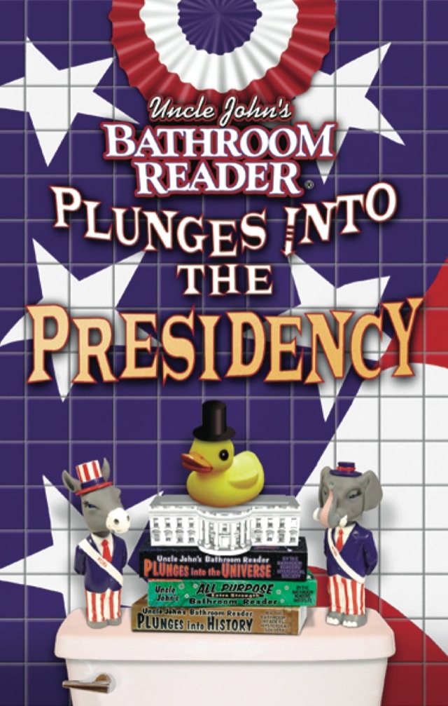 Uncle John's Bathroom Reader Plunges into the Presidency