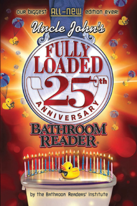 Uncle John's Fully Loaded: 25th Anniversary Bathroom Reader 