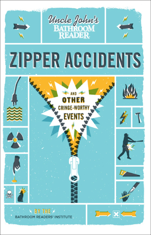 Uncle John's Bathroom Reader: Zipper Accidents 