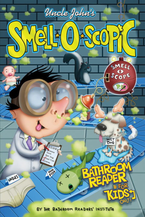 Cover image for book Uncle John's Smell-O-Scopic Bathroom Reader For Kids Only!