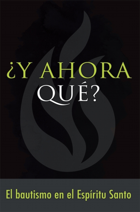 Cover image for book ¿Y ahora qué? Bautismo en el Espíritu Santo