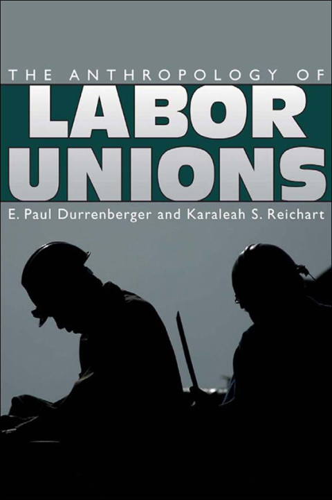 Cover image for book The Anthropology of Labor Unions