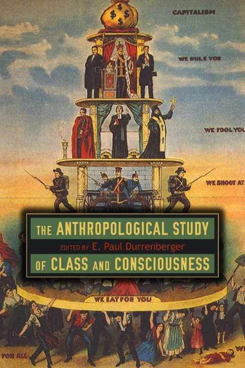 Cover image for book The Anthropological Study of Class and Consciousness