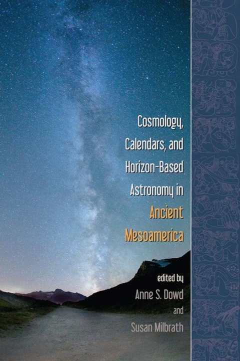 Cover image for book Cosmology, Calendars, and Horizon-Based Astronomy in Ancient Mesoamerica