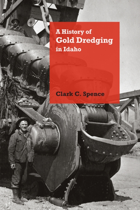 Cover image for book A History of Gold Dredging in Idaho