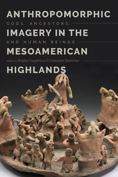 Cover image for book Anthropomorphic Imagery in the Mesoamerican Highlands