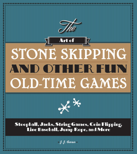 Cover image for book The Art of Stone Skipping and Other Fun Old-Time Games