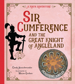 Sir Cumference and the Great Knight of Angleland