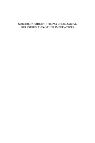 Suicide Bombers: The Psychological, Religious and Other Imperatives