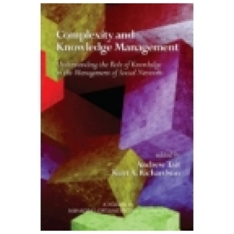 Cover image for book Complexity and Knowledge Management Understanding the Role of Knowledge in the Management of Social Networks
