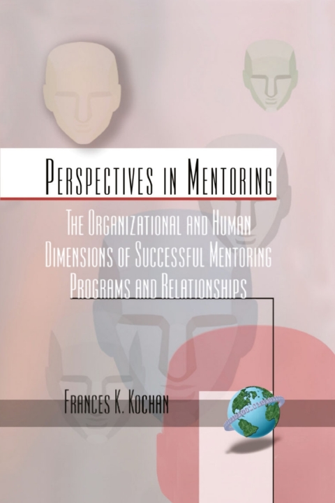 Cover image for book The Organizational and Human Dimensions of Successful Mentoring Programs and Relationships