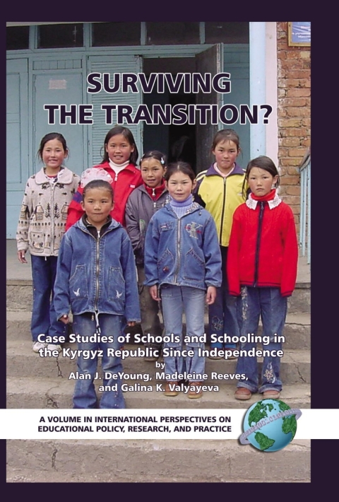 Cover image for book Surviving the Transition? Case Studies of Schools and Schooling in the Kyrgyz Republic Since Independence