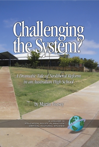 Challenging the System? a Dramatic Tale of Neoliberal Reform in an Australian High School
