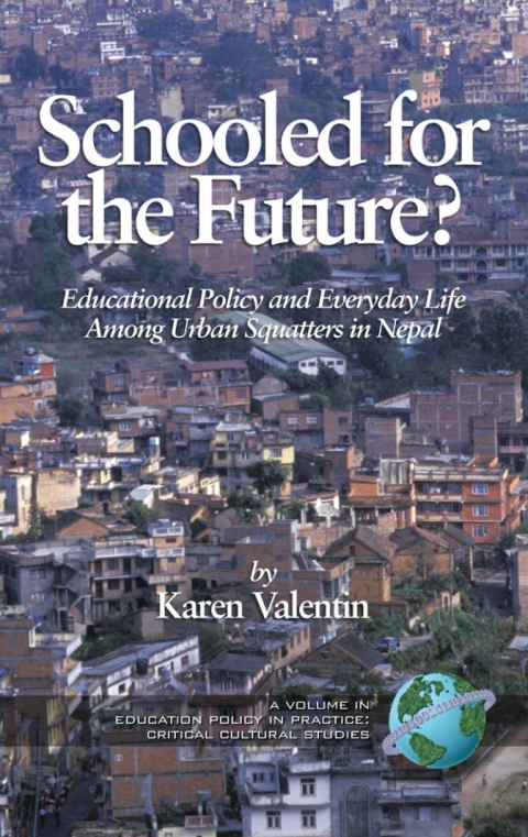 Cover image for book Schooled for the Future? Educational Policy and Everyday Life Among Urban Squatters in Nepal