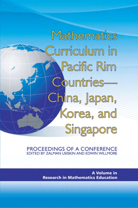 Cover image for book Mathematics Curriculum in Pacific Rim Countries- China, Japan, Korea, and Singapore Proceedings of a Conference