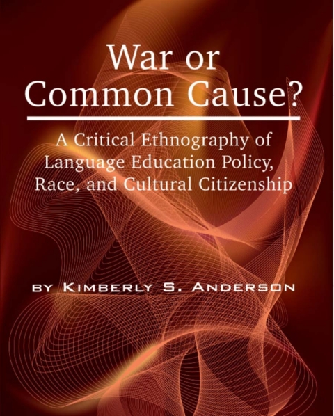 Cover image for book War or Common Cause? a Critical Ethnography of Language Education Policy, Race, and Cultural Citizenship