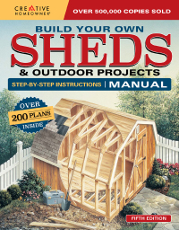 Omslagafbeelding: Build Your Own Sheds & Outdoor Projects Manual, Fifth Edition 2nd edition 9781580117906