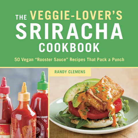 Cover image for book The Veggie-Lover's Sriracha Cookbook