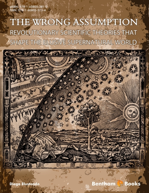 Cover image for book The Wrong Assumption: Revolutionary Scientific Theories That Shape the Elusive Supernatural World