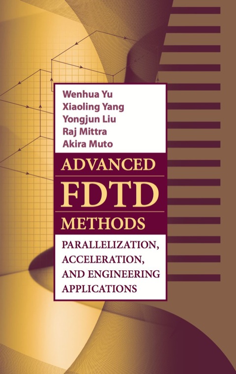 Cover image for book Advanced FDTD Methods: Parallelization, Acceleration, and Engineering Applications