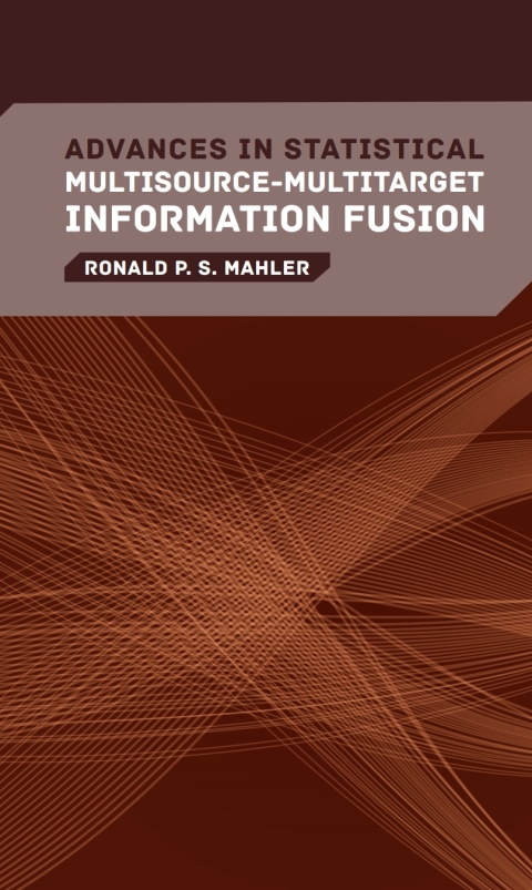 Cover image for book Advances in Statistical Multisource-Multitarget Information Fusion
