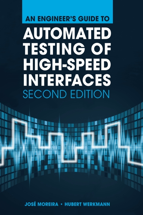Cover image for book An Engineer’s Guide to Automated Testing of High-Speed Interfaces