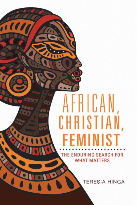 Cover image for book African, Christian , Feminist: The Enduring Search For What Matters