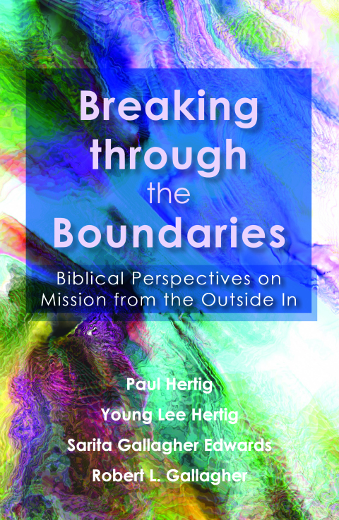 Cover image for book Breaking Through the Boundaries: Biblical Perspectives on Mission from the Outside In