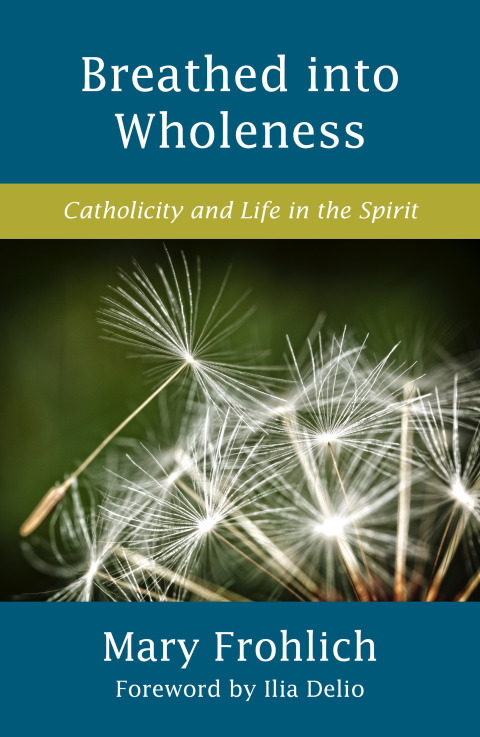 Cover image for book Breathed into Wholeness: Catholicity and Life in the Spirit