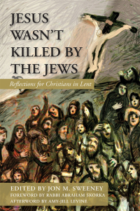 Jesus Wasn't Killed by the Jews | 9781626983526, 9781608338177
