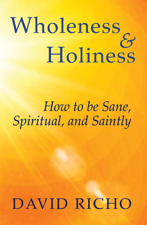 Cover image for book Wholeness and Holiness; How to Be Sane, Spiritual, and Saintly