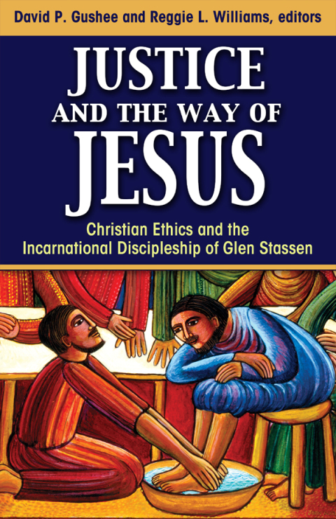 Cover image for book Justice and the Way of Jesus: Christian Ethics and the Incarnational Discipleship of Glen Stassen
